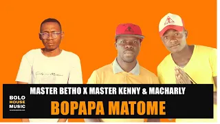 bopapa matome master betho x master kenny and macharly official audio 