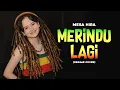 Lagu Mesa Hira – Merindu Lagi (Reggae Cover) by Rasta Merdeka