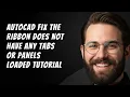 AutoCAD Fix The Ribbon Does Not Have Any Tabs or Panels Loaded Tutorial