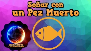 Que significa Sonar con un Pez Muerto - Interpretacion de mi Sueno con Peces Muertos