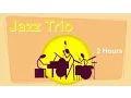 Lagu Trio \u0026 Trio Jazz Band of Trio Jazz Piano: 2 HOURS of Trio Jazz Music