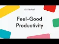 Ali Abdaal - Feel Good Productivity book Part 1 Boost Focus Energy