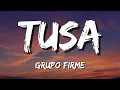 Grupo Firme - Tusa (Lyrics)