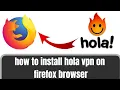 how to install Hola VPN on Firefox browser how to Use Hola VPN Extension on Firefox Hola VPN
