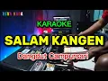 Download Lagu SALAM KANGEN - KARAOKE - DANGDUT CAMPUR SARI MP3