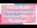 How to Handle Object is Possibly Undefined Error in TypeScript
