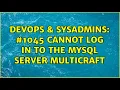 DevOps SysAdmins Cannot log in to the MySQL server Multicraft