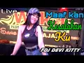 Download Lagu OT WIKA FULL DJ MAAF KAN KESALAHAN KU FDJ DEVI KITTY