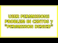 User Permissions problem in CentOS 7 Permission denied 2 Solutions