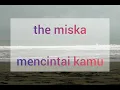 Download Lagu the miska ~ mencintai kamu