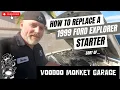 How to Replace a 1999 Ford Explorer Starter VOODOO MONKEY STYLE