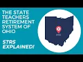 The State Teachers Retirement System of Ohio EXPLAINED A Complete Overview of STRS Ohio
