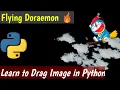 Flying Doraemon Drag and Drop Images with the Mouse Python Tutorial Python Tutorial in Hindi