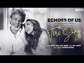 Lagu Tere Sang | Echoes Of Us | Arijit Singh | Iulia Vantur | Joe Rajan