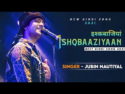 Download MP3 Ishqbaaziyaan Full Song Jubin Nautiyal, Asees Kaur | Harshdeep Kaur, Alamgir Khan | Shabbir Ahmed