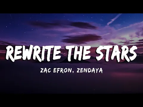 Download MP3 Zac Efron, Zendaya - Rewrite The Stars (Lyrics / Vietsub)