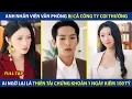 Lagu Anh Nhân Viên Quèn Bị Cả Công Ty Coi Thường, Ai Ngờ Lại Là Thiên Tài Chứng Khoán 1 Ngày Kiếm 100 Tỷ
