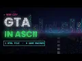 I Built GTA in ASCII In a Single HTML File