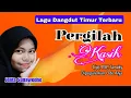 Download Lagu Pergilah Kasih - Ode Alya (Cover Jelita Sinawedhe - Lagu Dangdut Timur  Cipt. MY. Sanaky) Audio HD