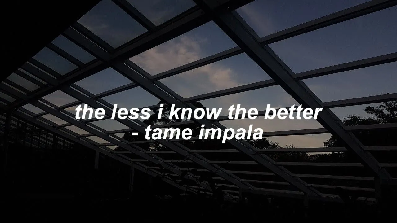 tame impala - the less i know the better (lyrics)