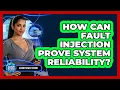 How Can Fault Injection Prove System Reliability