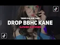 Download Lagu DJ DROP BBHC KANE ( Slowed \u0026 Reverb )