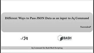 Jq Command Tutorials Video 8 Ways To Pass JSON Data As An Input Jq Filters By NarendraP 