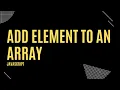 Add an element to an array in JavaScript