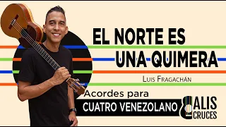 EL NORTE ES UNA QUIMERA. Acordes para cuatro venezolano. Alis Cruces