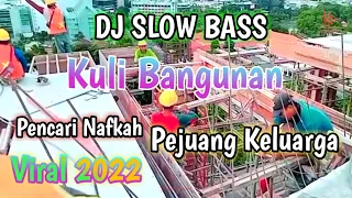 Download DJ Kuli Bangunan Pencari Nafkah Pejuang Keluarga Slow Bass 2022 MP3