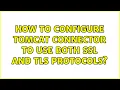 How to configure Tomcat connector to use both SSL and TLS protocols