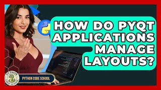 How Do PyQt Applications Manage Layouts - Python Code School