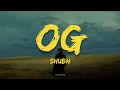 Shubh - OG (Lyrics)