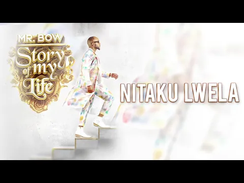 Download MP3 Mr. Bow - Nitaku Lwela [Official Audio]