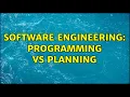 Software Engineering Programming vs Planning 7 Solutions