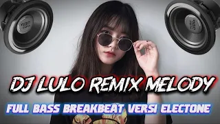 dj remix lulo melody full bass terbaru 2026 versi electone 