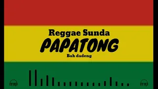 reggae sunda papatong bah dadeng