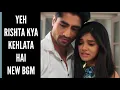 Download Lagu YRKKH New BGM | BGM From Ep 458 S-67