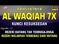Download Lagu Surah AL-WAQIAH 7X, Dengarkan Maka Hutang Lunas, Rezeki Datang Tak Terduga, AL Quran Merdu