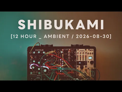 Shibukami / Ambient Session 141 : Modular Synth Ambient