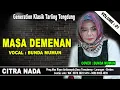 Download Lagu MASA DEMENAN ~ NENGSIH.S || TARLING TENGDUNG || CITRA NADA