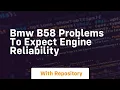 Bmw b58 problems to expect engine reliability