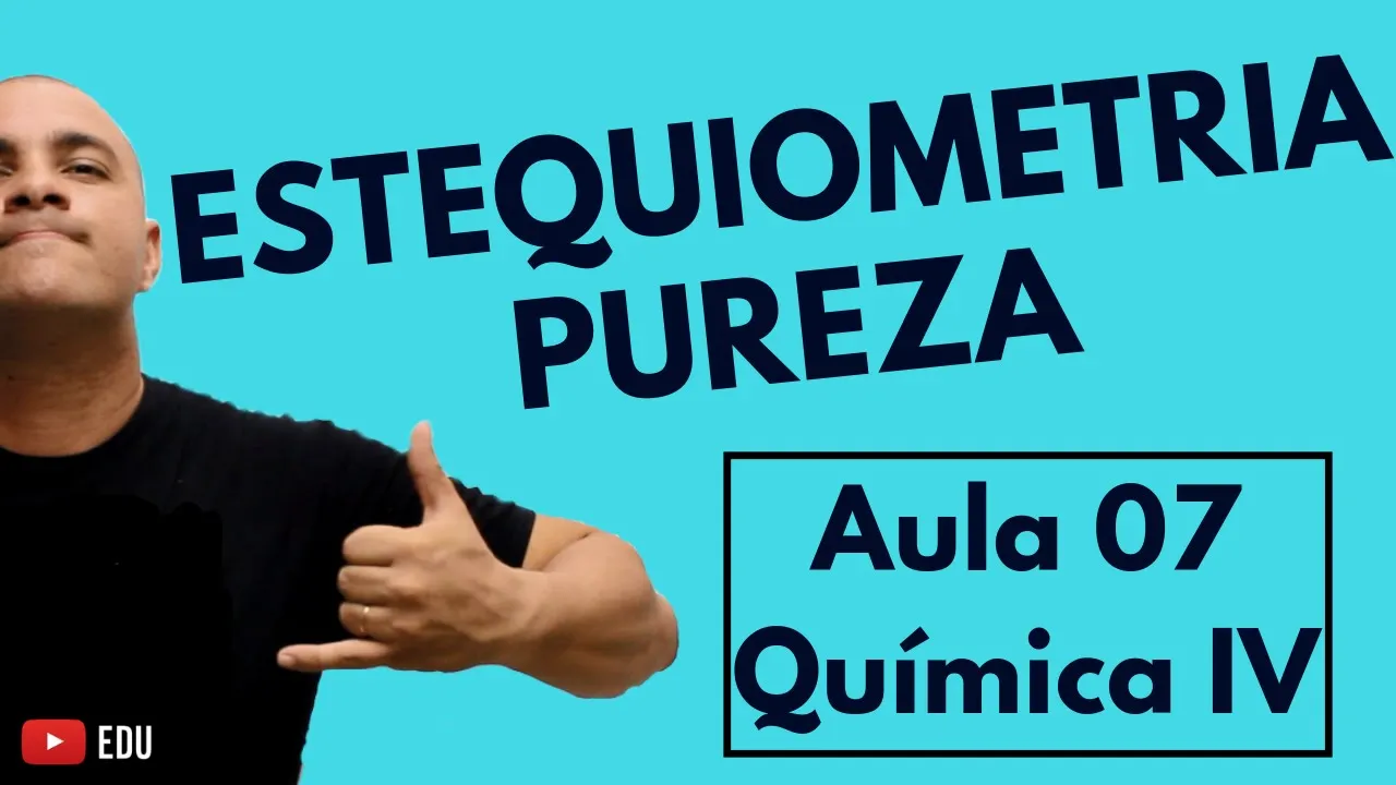 ESTEQUIOMETRIA: Pureza (e Impureza!) dos Reagentes | Aula 07 (Química IV)