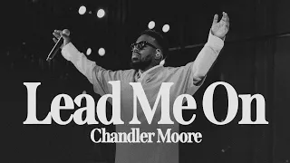 Lead Me On Live Chandler Moore Live In Los Angeles Official Music Video 
