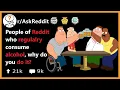 People of Reddit who regularly consume alcohol why do you do it
