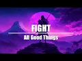 Download Lagu All Good Things - Fight (Lyrics video)