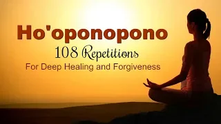 HO OPONOPONO MANTRA 108 Repetitions For Deep Healing 
