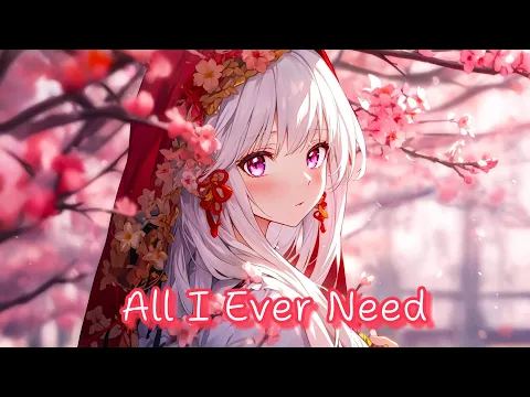 Download MP3 Nightcore - All I Ever Need || Lyrics