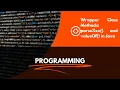 Wrapper Class Methods parseXxx and valueOf in Java