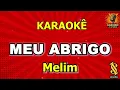 Meu Abrigo - Melim Karaokê